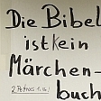 Die Bibel ist (k) ein Märchenbuch