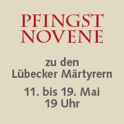 Wir beten eine Pfingstnovene zu den Lübecker Märtyrern